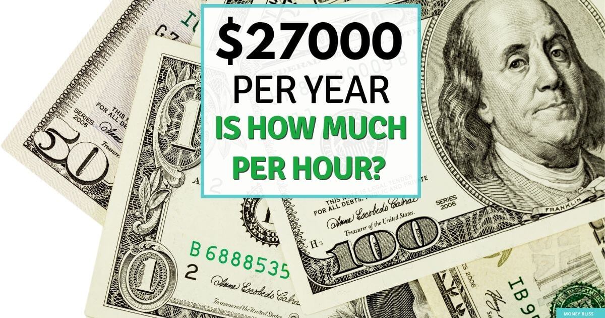 $27,000 al año ¿cuánto es una hora? ¿Podré sobrevivir con esto?