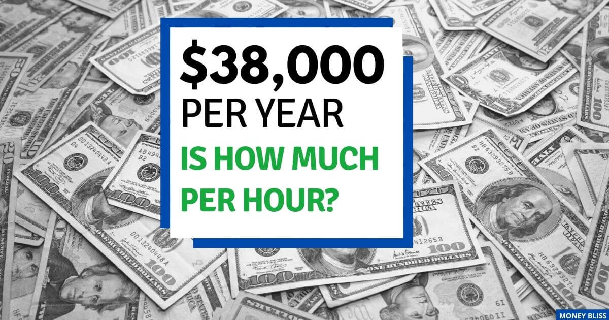 $38,000 al año ¿cuánto es una hora? ¿Buen salario o no?