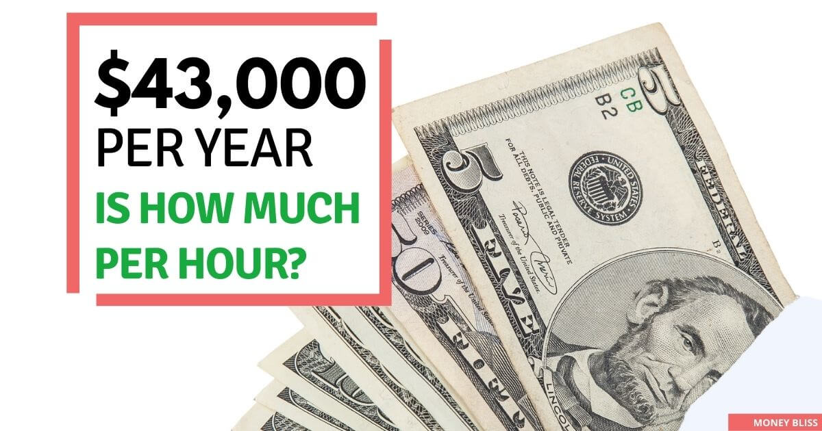 $43,000 al año ¿cuánto es una hora? ¿Buen salario para vivir? $43,000 al año ¿cuánto es una hora? ¿Buen salario para vivir?