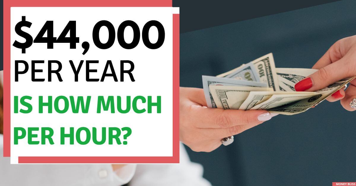 $44,000 al año ¿cuánto es una hora? ¿Buen salario para vivir?