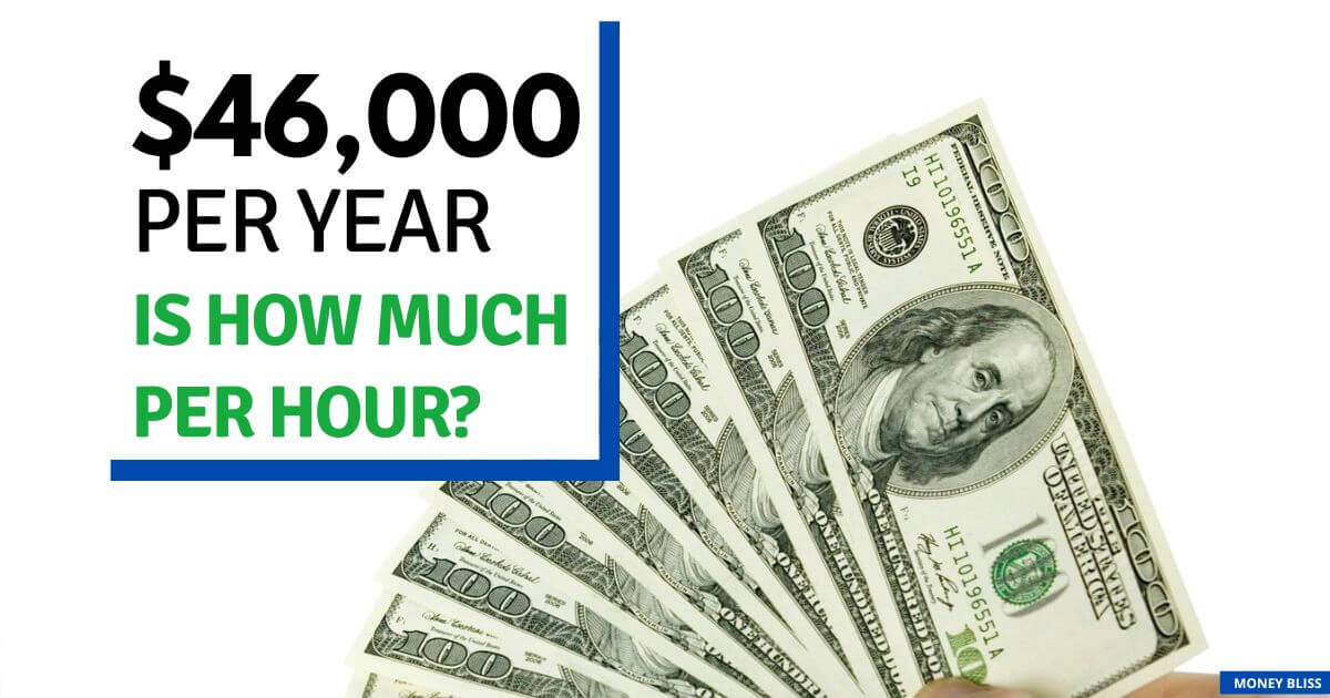$46,000 al año ¿cuánto es una hora? ¿Buen salario para vivir?