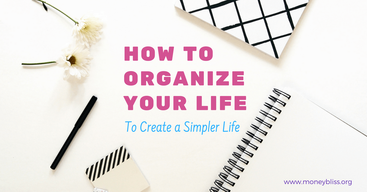 Cómo organizar tu vida y crear una vida más sencilla
